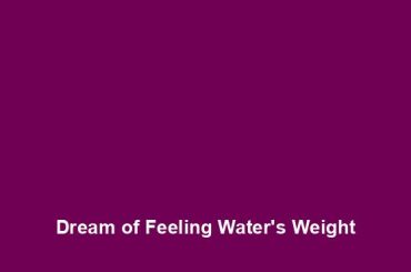 Dream of Feeling Water's Weight