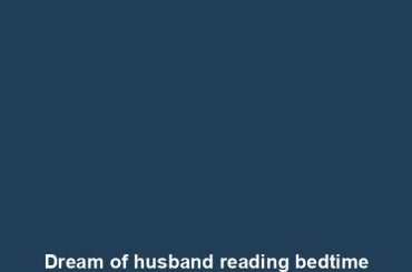 Dream of husband reading bedtime stories