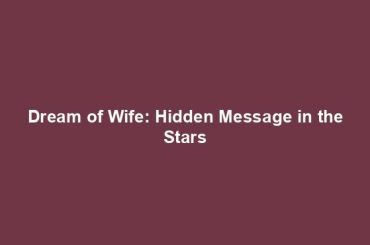 Dream of Wife: Hidden Message in the Stars