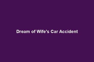 Dream of Wife's Car Accident