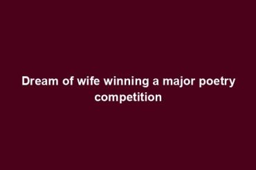 Dream of wife winning a major poetry competition